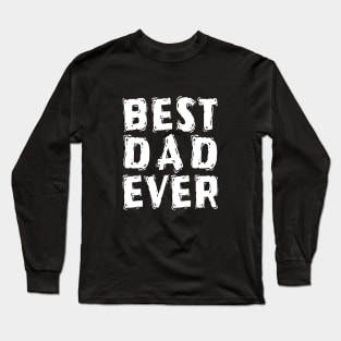 Best Dad Ever Long Sleeve T-Shirt